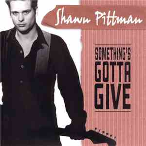 Shawn Pittman  - Something's Gotta Give