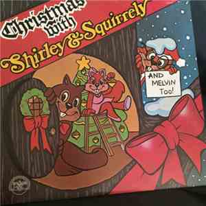 Shirley & Squirrely - Christmas with Shirley & Squirrely (and Melvin Too!)