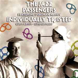 The Jazz Passengers Featuring Deborah Harry - Individually Twisted