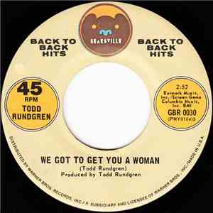 Todd Rundgren - We Got To Get You A Woman / I Saw The Light