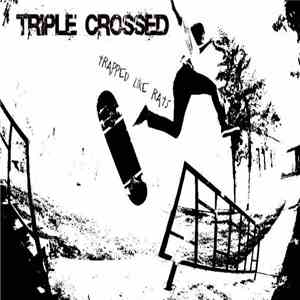 Triple Crossed - Trapped Like Rats