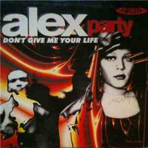 Alex Party - Don't Give Me Your Life