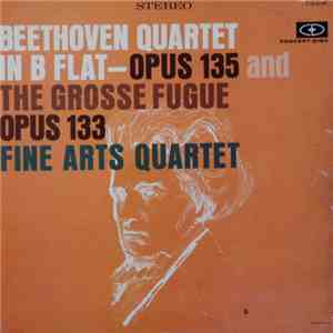 Beethoven - Fine Arts Quartet - Quartet In B Flat - Opus 135 And The Grosse ...