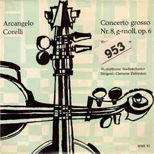 Corelli, Winterthur Symphony Orchestra, Clemens Dahinden - Concerto Grosso ...