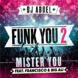 DJ Abdel Featuring Mister You, Francisco  & Big Ali - Funk You 2