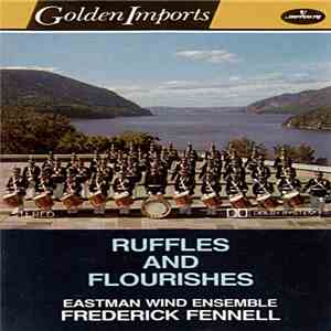 Eastman Wind Ensemble, Frederick Fennell - Ruffles And Flourishes