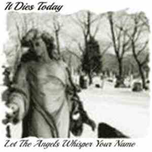 It Dies Today - Let The Angels Whisper Your Name
