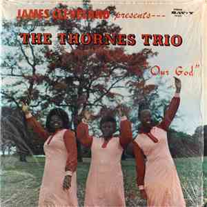 James Cleveland presents The Thornes Trio - Our God