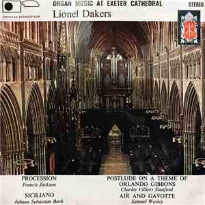 Lionel Dakers - Organ Music At Exeter Cathedral
