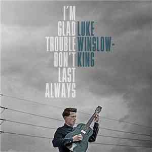 Luke Winslow-King - I'm Glad Trouble Don't Last Always