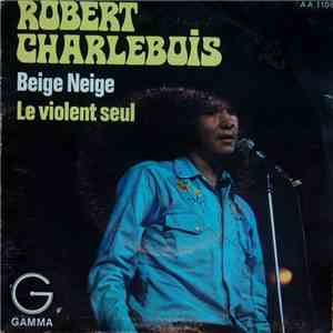 Robert Charlebois - Beige Neige