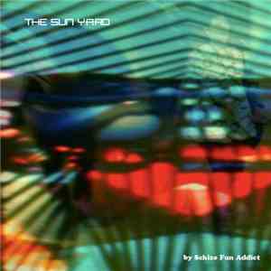 Schizo Fun Addict - The Sun Yard