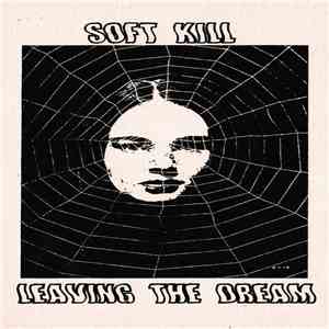 Soft Kill - Leaving The Dream