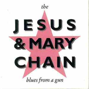 The Jesus & Mary Chain - Blues From A Gun