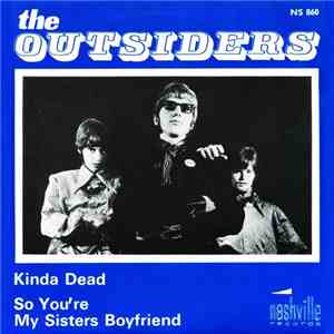The Outsiders - So You're My Sister’s Boyfriend / Kinda Dead