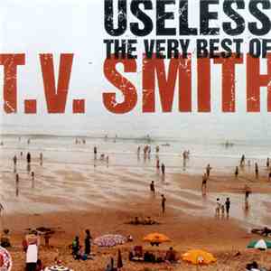 T.V. Smith - Useless. The Very Best Of T.V. Smith