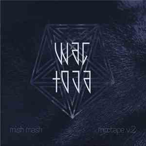 Wac Toja - Mish Mash Mixtape Vol.2