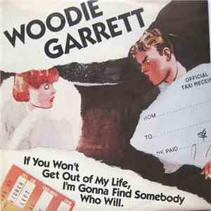 Woodie Garrett - If You Won't Get Out Of My Life / Couldn't Break The Habit