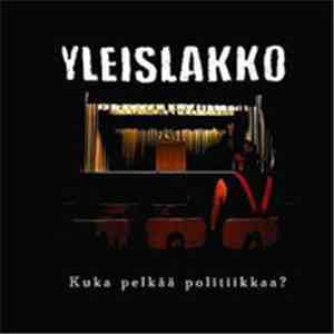 Yleislakko - Kuka Pelkää Politiikkaa?