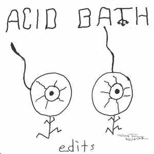 Acid Bath - Edits