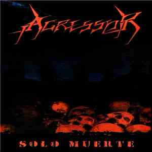 Agressor  - Solo Muerte