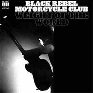 Black Rebel Motorcycle Club - Weight Of The World