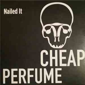 Cheap Perfume - Nailed It