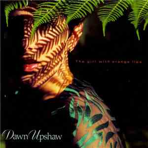 Dawn Upshaw - The Girl With Orange Lips