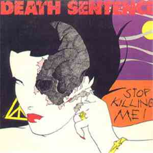 Death Sentence  - Stop Killing Me