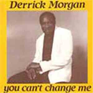 Derrick Morgan - You Can't Change Me
