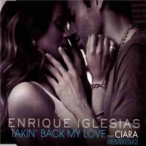 Enrique Iglesias Feat. Ciara - Takin' Back My Love (Remixes #2)