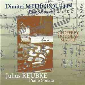 Geoffrey Douglas Madge, Dimitri Mitropoulos, Julius Reubke - Piano Sonatas