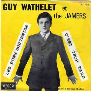 Guy Wathelet Et The Jamers - Les Bon Souvenirs / C'est Trop Tard