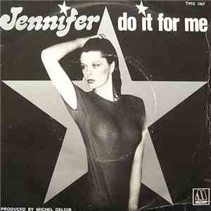 Jennifer  - Do It For Me