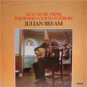 Julian Bream - Lute Music From The Royal Courts Of Europe