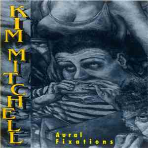 Kim Mitchell - Aural Fixations