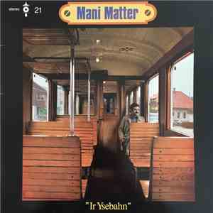 Mani Matter - Ir Ysebahn