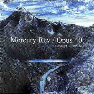 Mercury Rev - Opus 40 + Super B-Side Tracks !