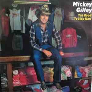 Mickey Gilley - Too Good To Stop Now