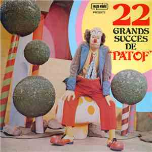 Patof - 22 Grands Succès De Patof