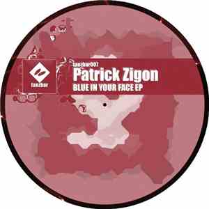 Patrick Zigon - Blue In Your Face EP