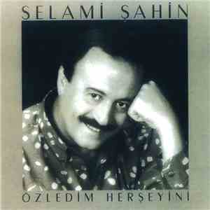 Selami Şahin - Özledim Her Şeyini