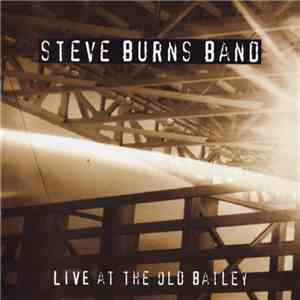 Steve Burns Band - Live At The Old Bailey