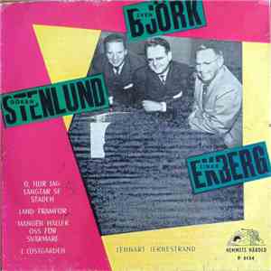 Sven Björk, Göran Stenlund Och Einar Ekberg - O, Hur Jag Längtar Se Staden