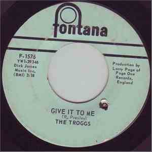The Troggs - Give It To Me / You're Lying