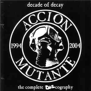 Accion Mutante - Decade Of Decay - The Complete Discography