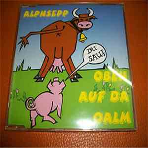 Alpnsepp - Oben Auf Da Oalm