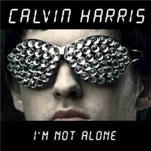 Calvin Harris - I'm Not Alone