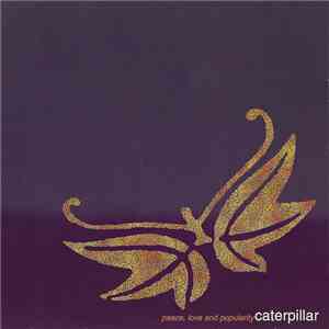 Caterpillar  - Peace, Love And Popularity