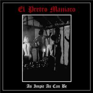 El Pretro Maniaco - As Impie As Can Be